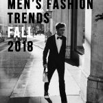 Men’s Fashion Trends Fall 2018