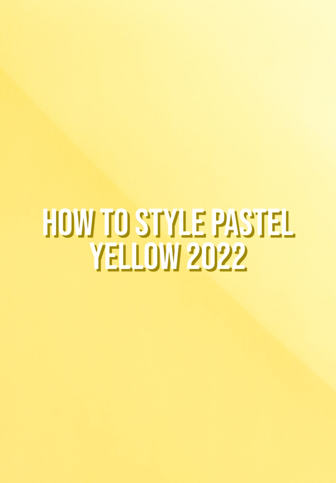 how-to-style-pastel-yellow-spring-2022-the-fashion-folks